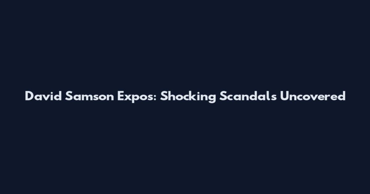 David Samson Expos: Shocking Scandals Uncovered