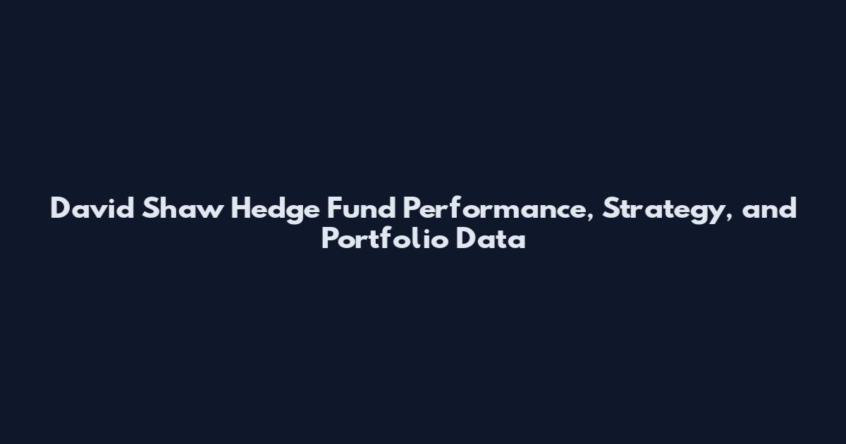 David Shaw Hedge Fund Performance, Strategy, and Portfolio Data