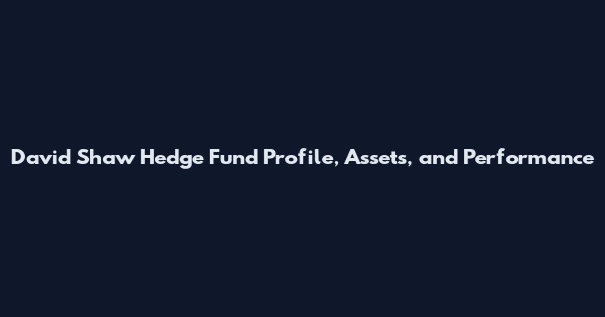 David Shaw Hedge Fund Profile, Assets, and Performance