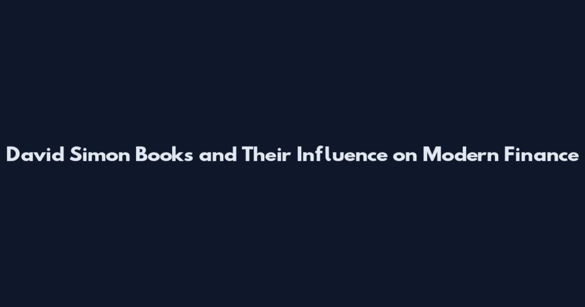 David Simon Books and Their Influence on Modern Finance