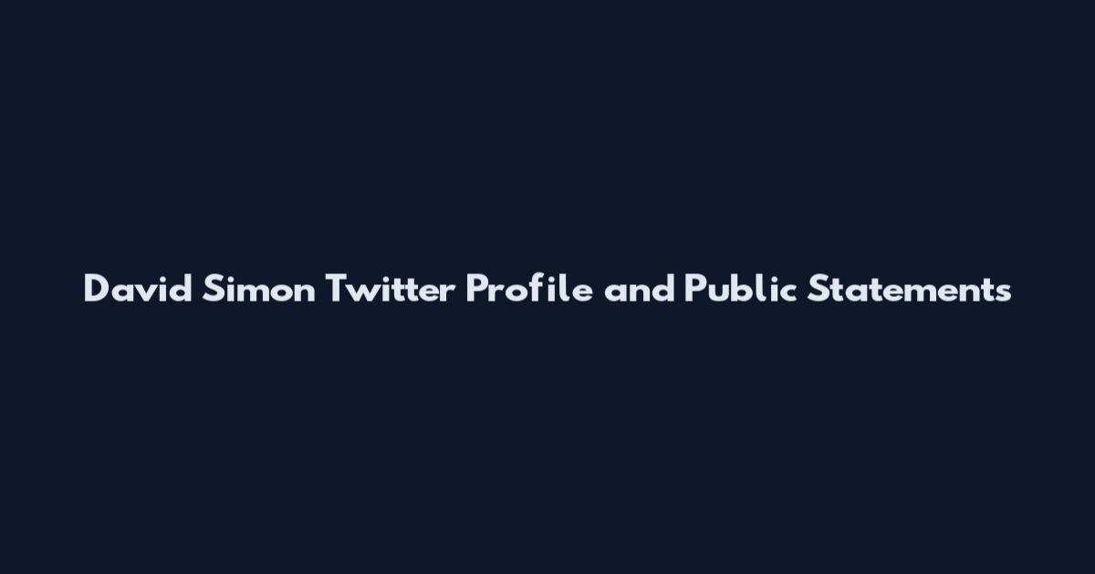 David Simon Twitter Profile and Public Statements