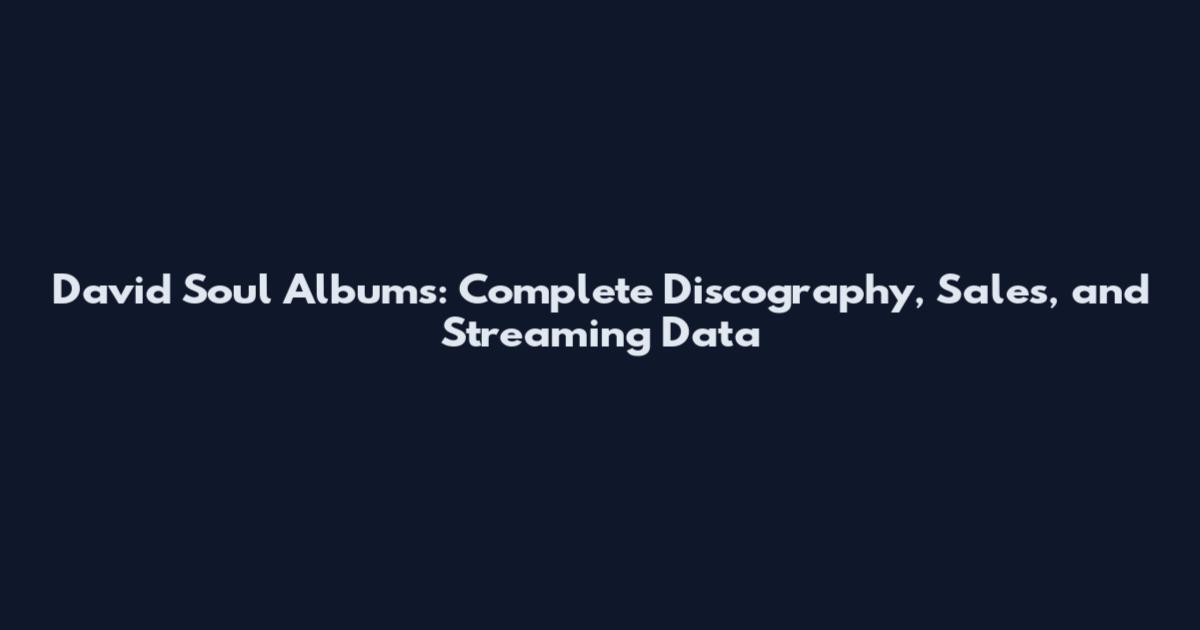 David Soul Albums: Complete Discography, Sales, and Streaming Data