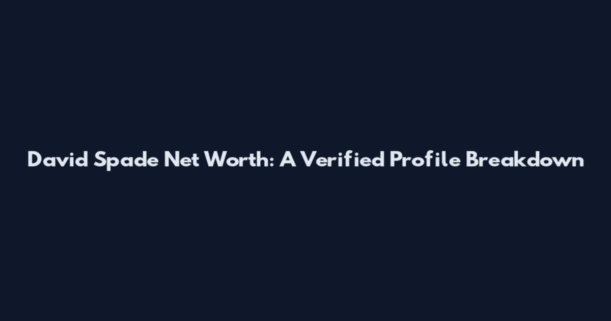 David Spade Net Worth: A Verified Profile Breakdown