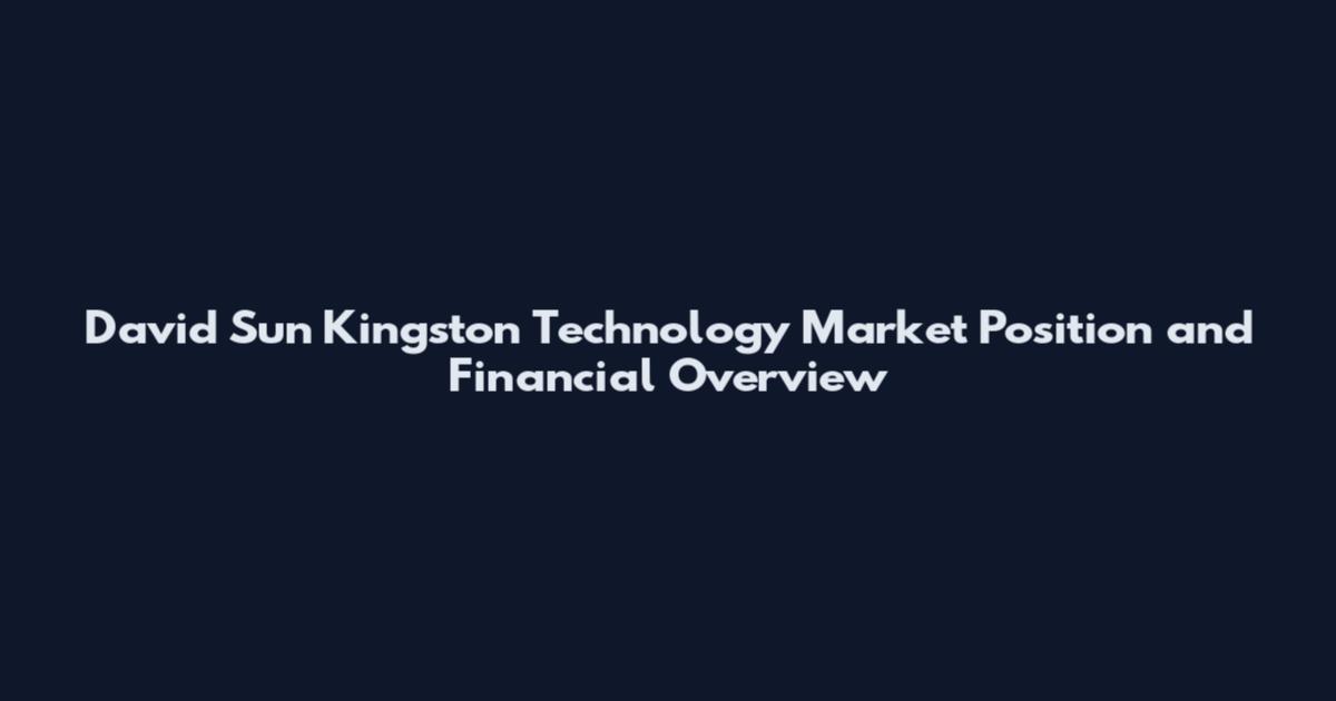 David Sun Kingston Technology Market Position and Financial Overview