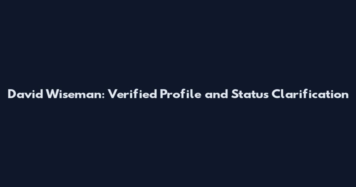 David Wiseman: Verified Profile and Status Clarification