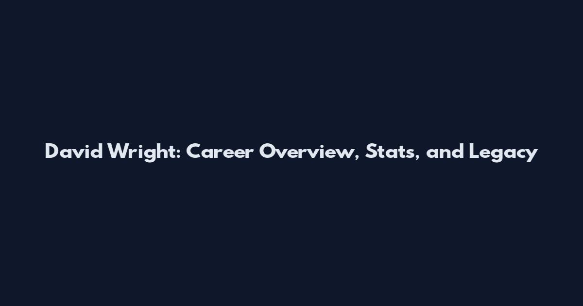 David Wright: Career Overview, Stats, and Legacy