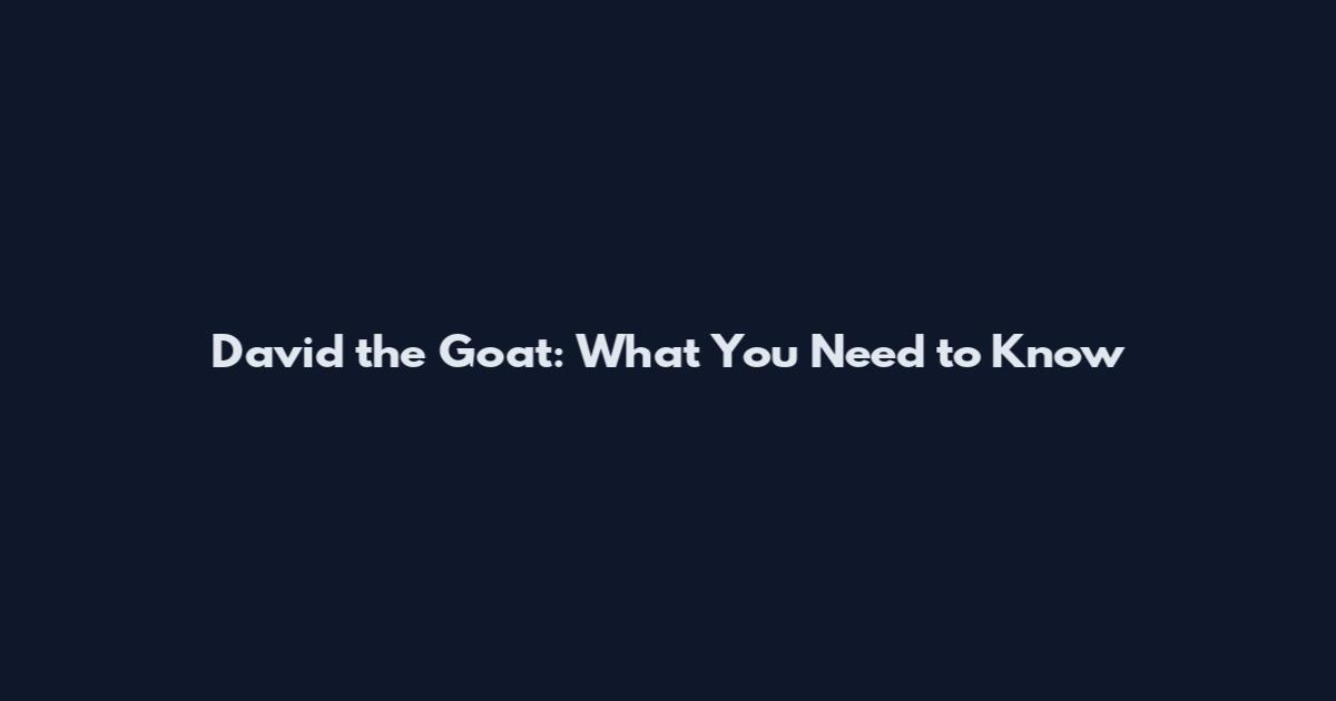 David the Goat: What You Need to Know