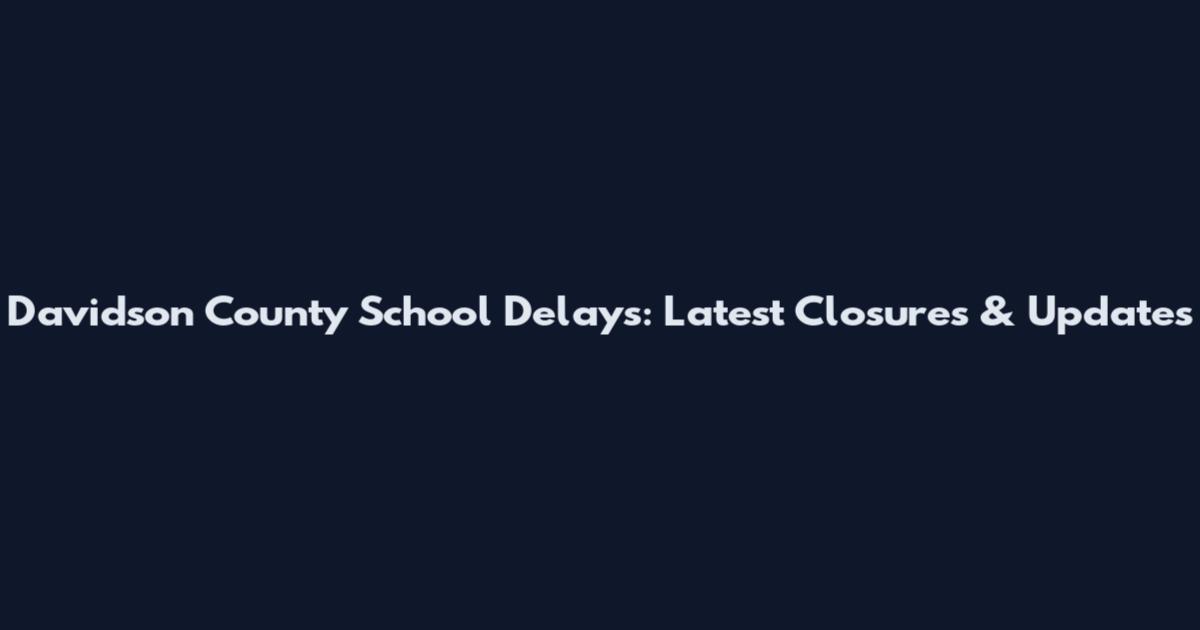 Davidson County School Delays: Latest Closures & Updates