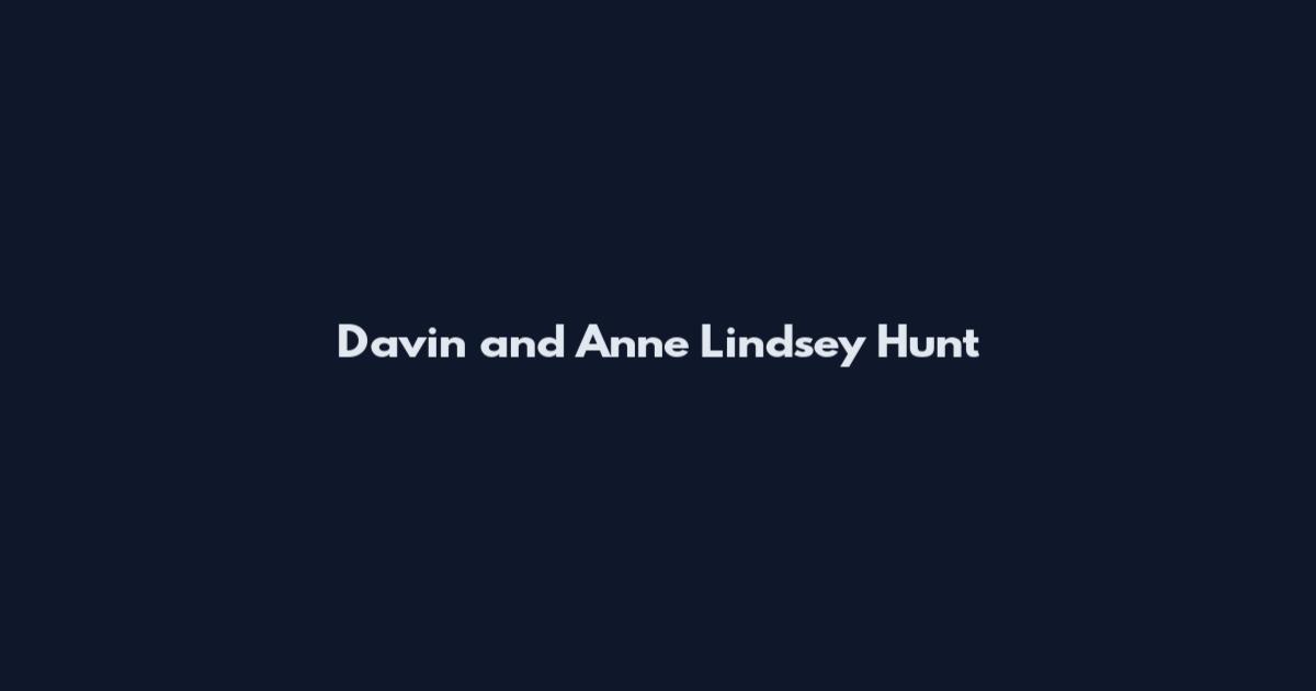 Davin and Anne Lindsey Hunt