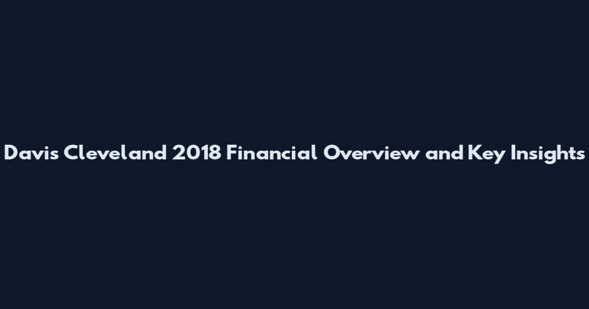 Davis Cleveland 2018 Financial Overview and Key Insights