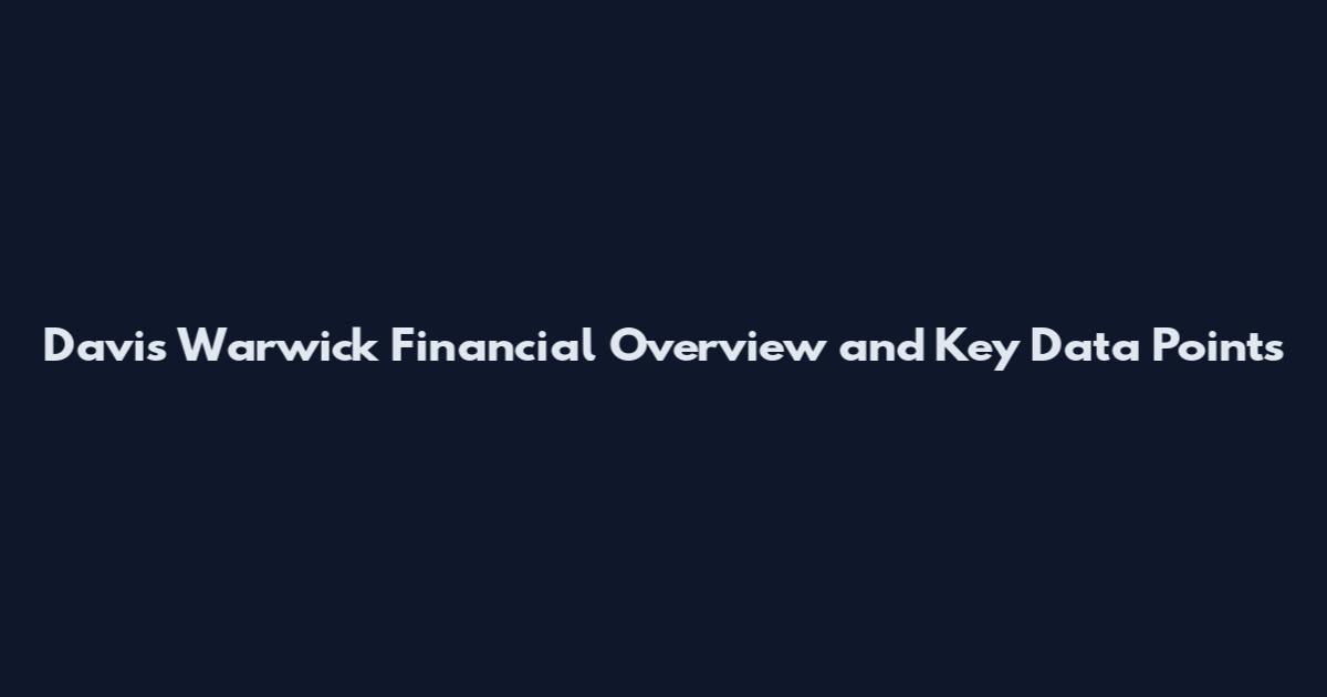 Davis Warwick Financial Overview and Key Data Points