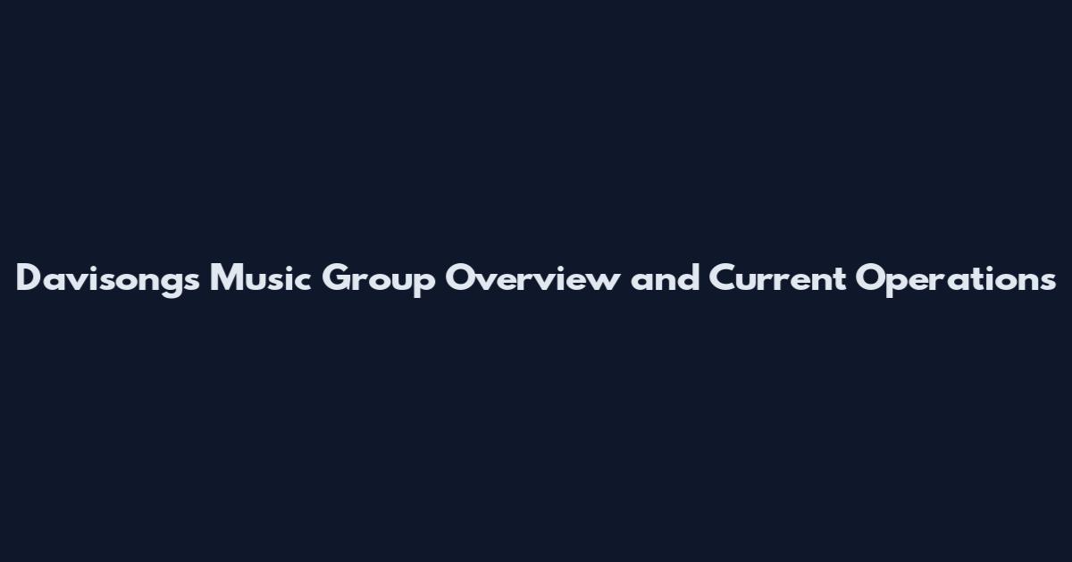 Davisongs Music Group Overview and Current Operations