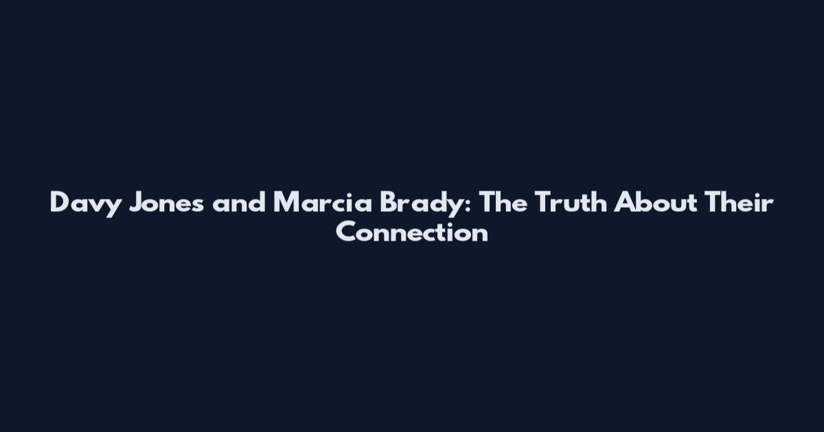 Davy Jones and Marcia Brady: The Truth About Their Connection