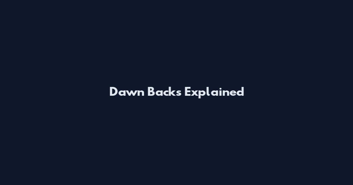 Dawn Backs Explained