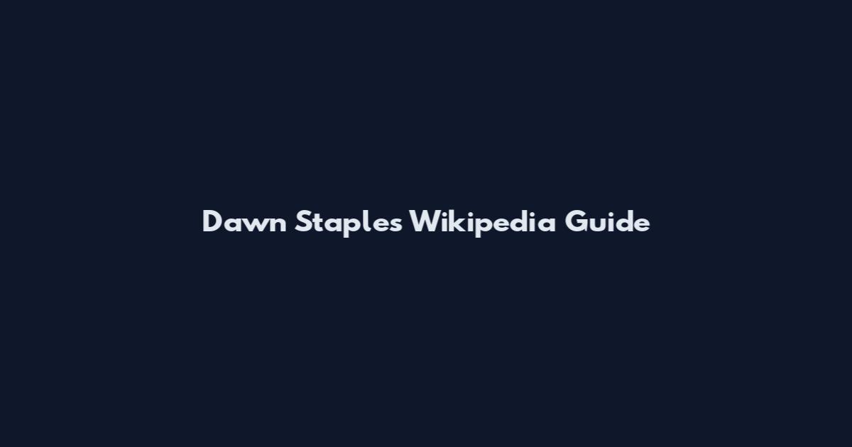 Dawn Staples Wikipedia Guide