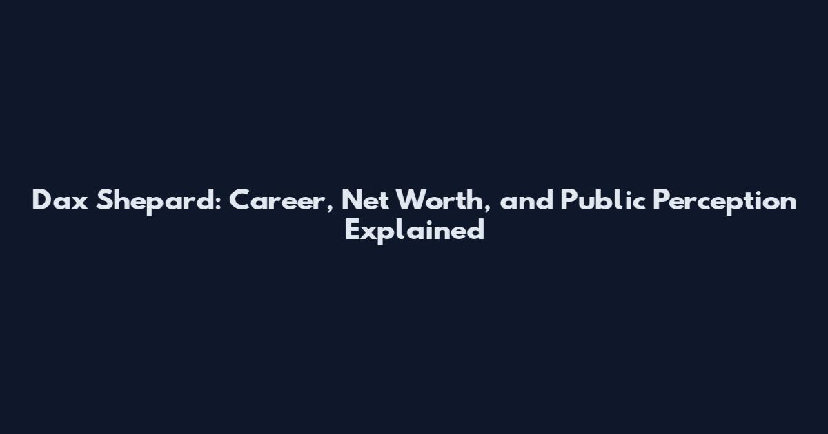 Dax Shepard: Career, Net Worth, and Public Perception Explained