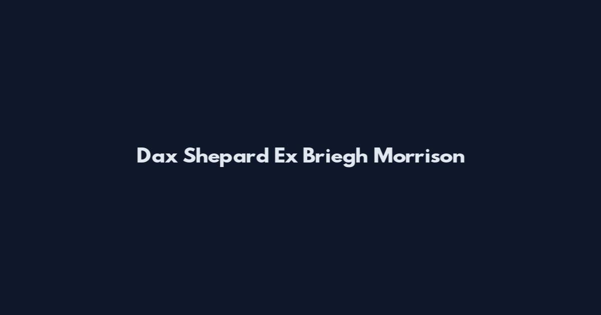 Dax Shepard Ex Briegh Morrison