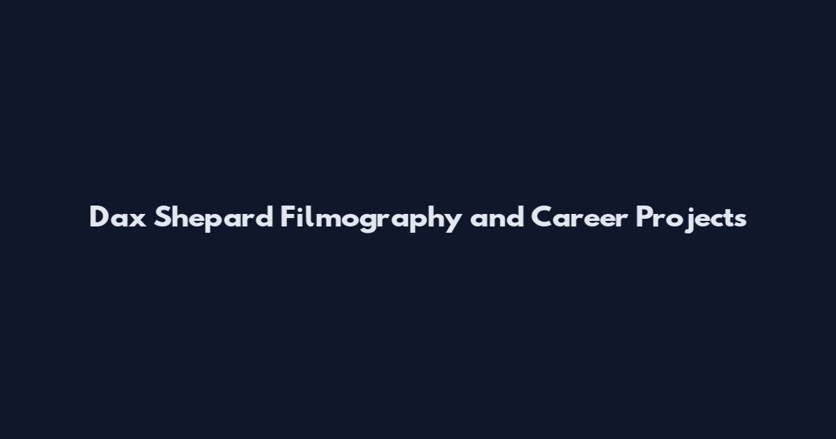 Dax Shepard Filmography and Career Projects