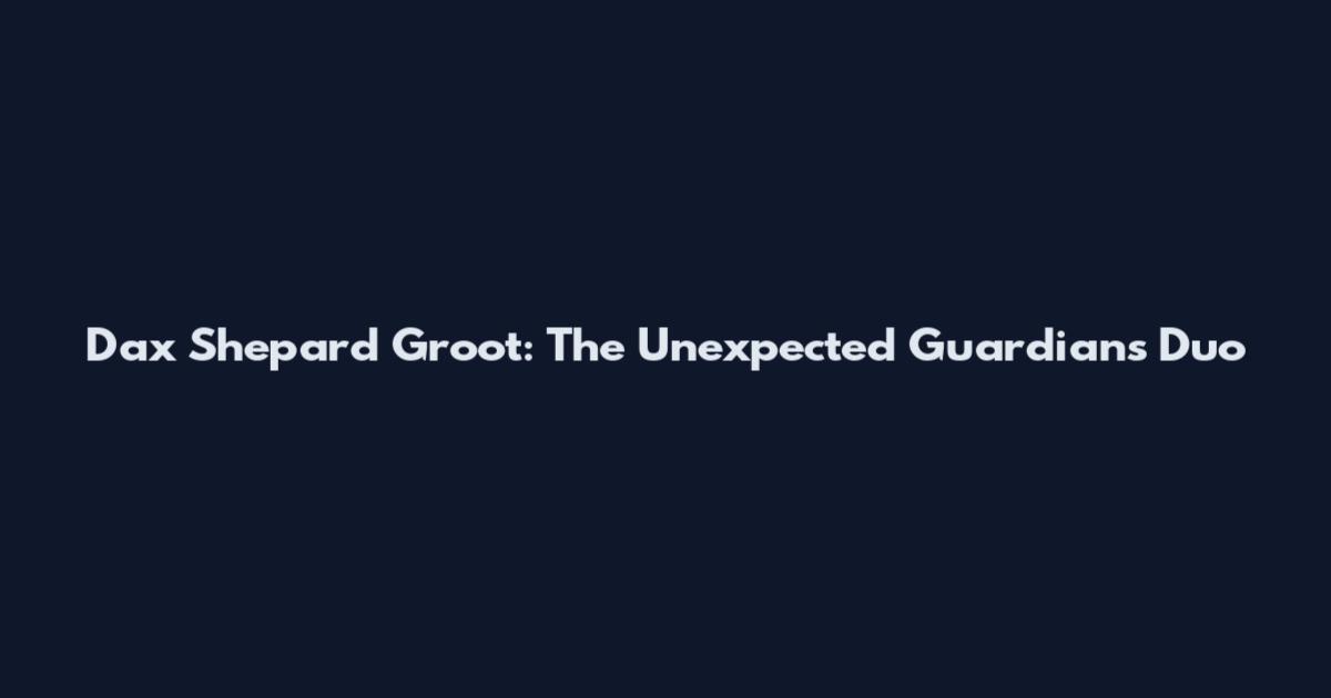 Dax Shepard Groot: The Unexpected Guardians Duo
