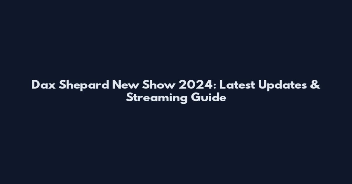 Dax Shepard New Show 2024: Latest Updates & Streaming Guide