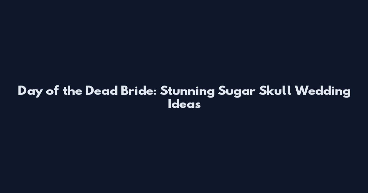 Day of the Dead Bride: Stunning Sugar Skull Wedding Ideas