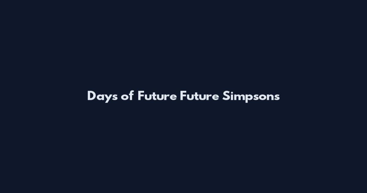 Days of Future Future Simpsons