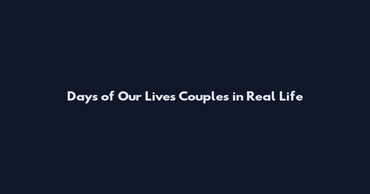 Days of Our Lives Couples in Real Life