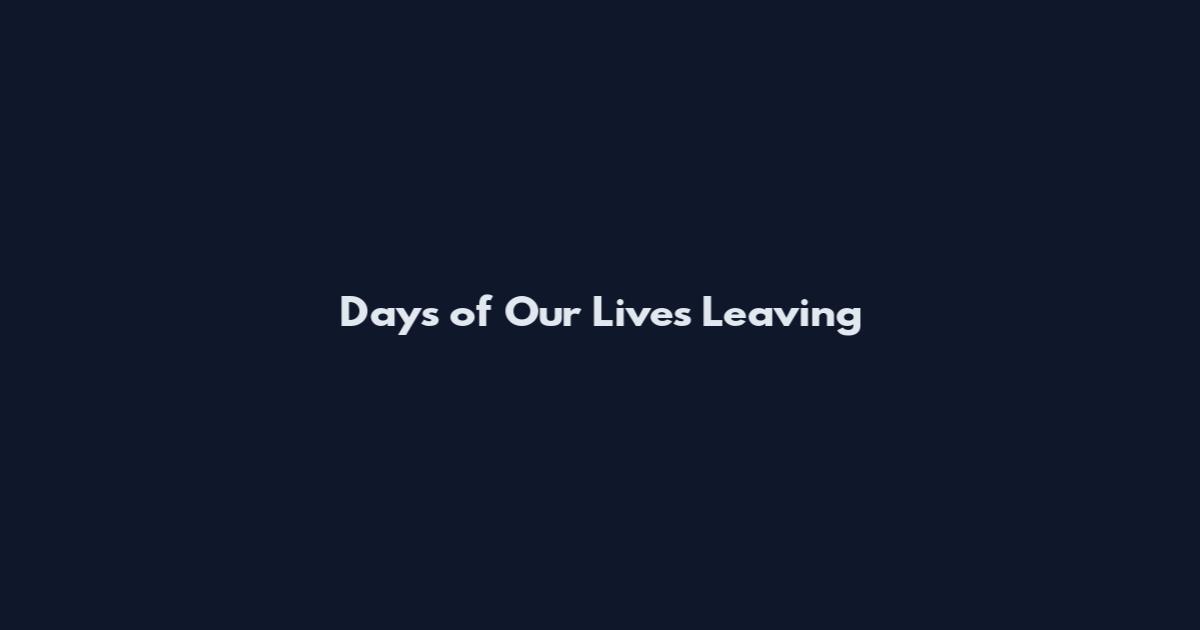 Days of Our Lives Leaving