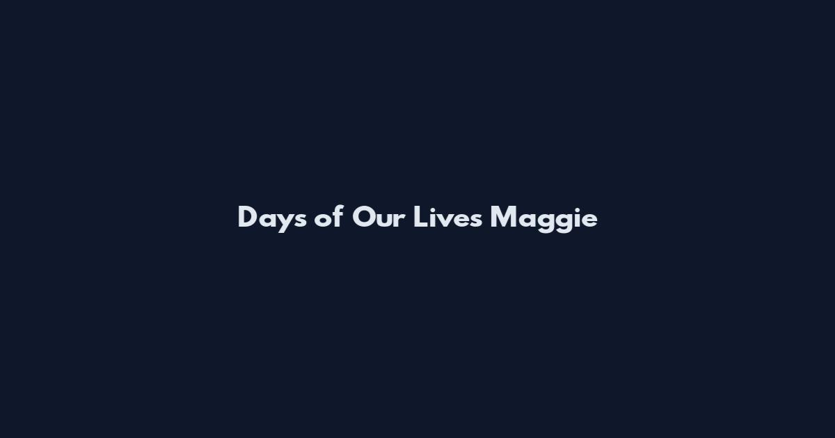 Days of Our Lives Maggie