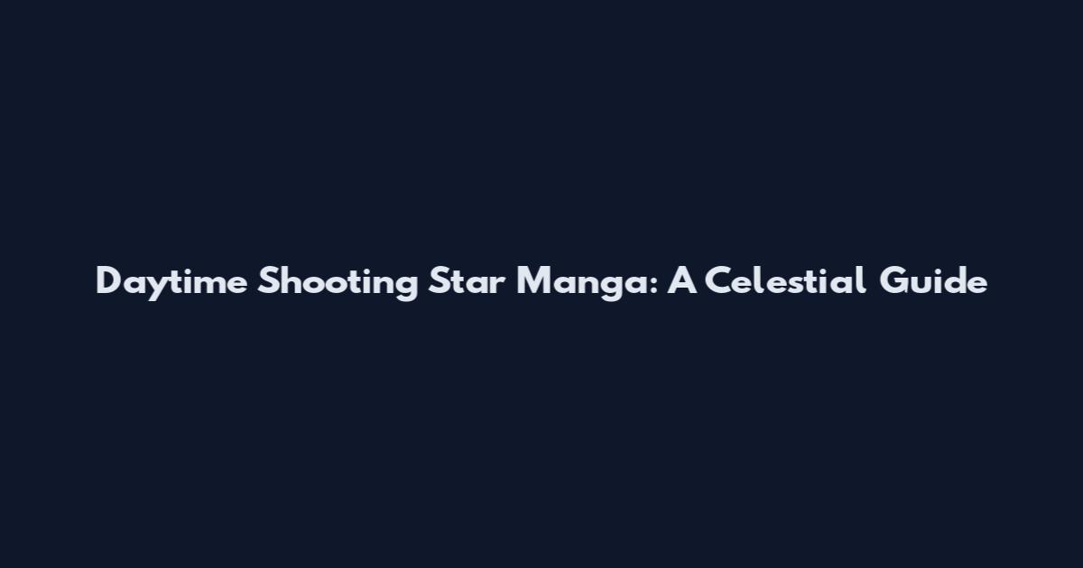 Daytime Shooting Star Manga: A Celestial Guide