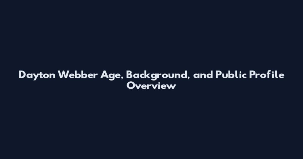 Dayton Webber Age, Background, and Public Profile Overview
