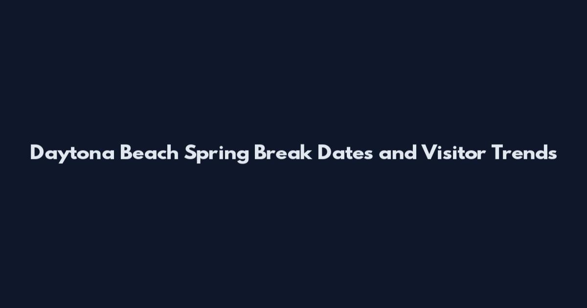 Daytona Beach Spring Break Dates and Visitor Trends