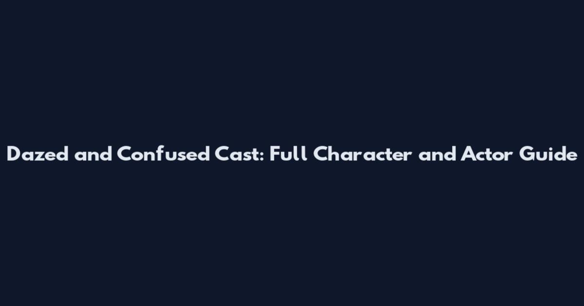 Dazed and Confused Cast: Full Character and Actor Guide