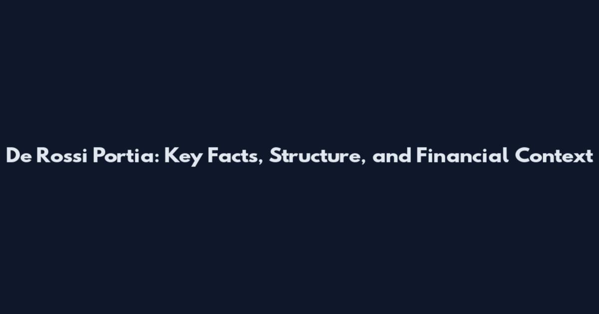 De Rossi Portia: Key Facts, Structure, and Financial Context