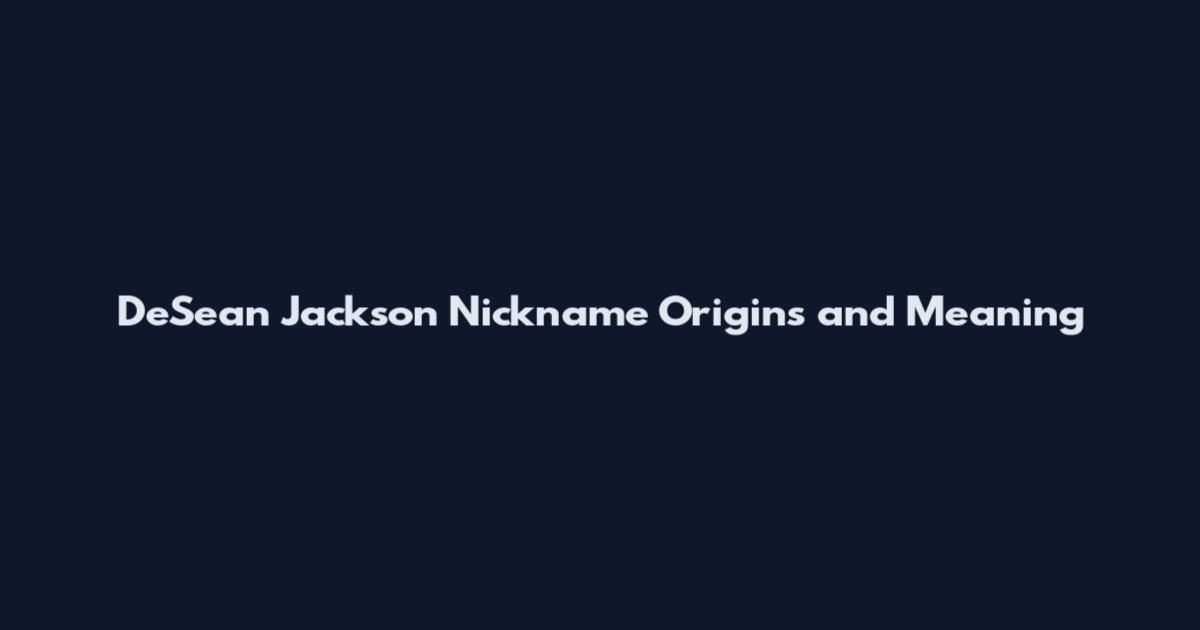 DeSean Jackson Nickname Origins and Meaning