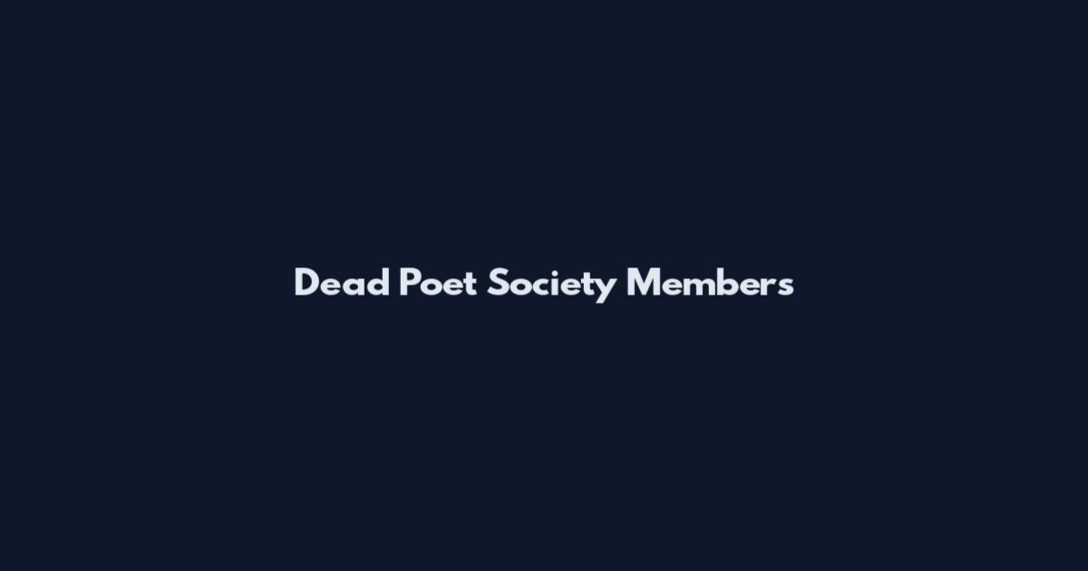 Dead Poet Society Members