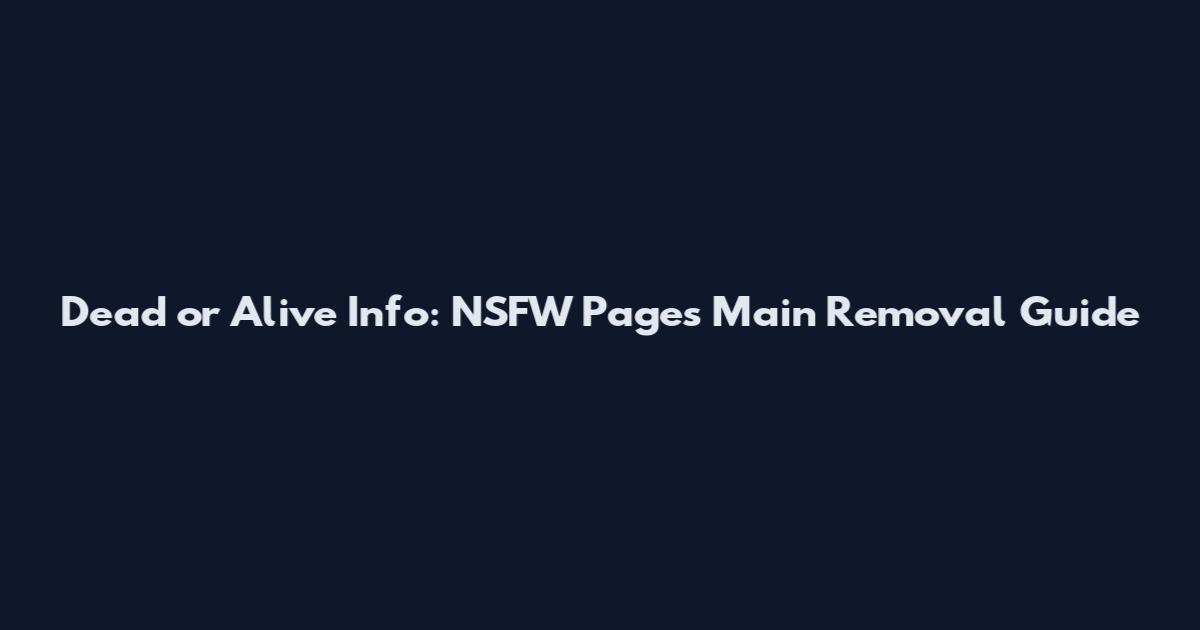 Dead or Alive Info: NSFW Pages Main Removal Guide