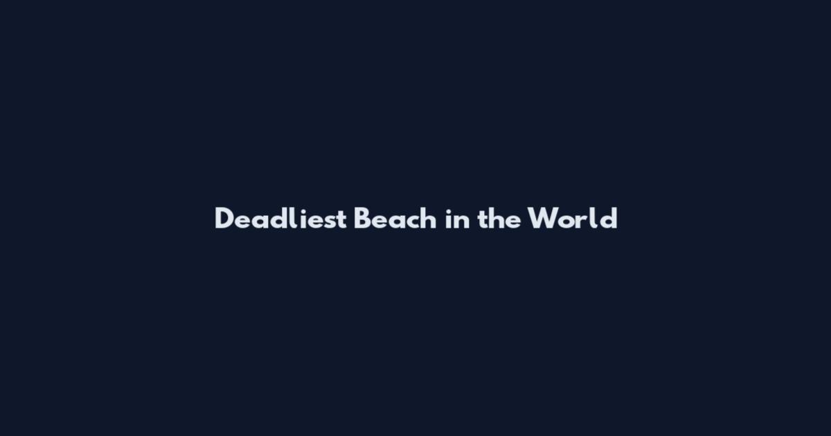 Deadliest Beach in the World