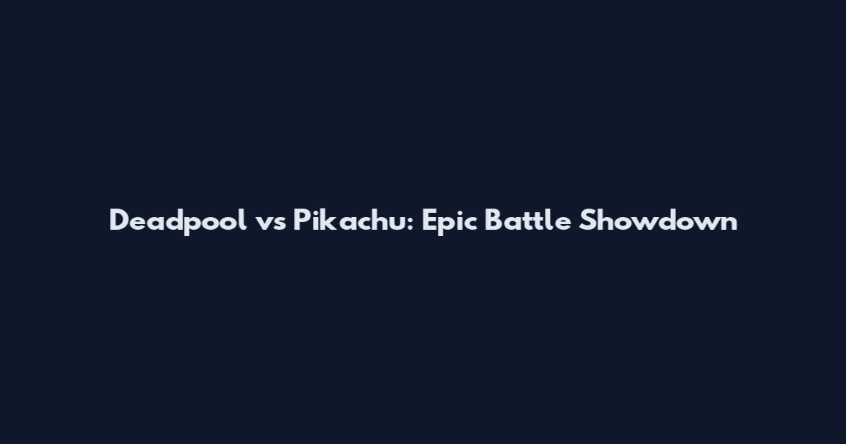 Deadpool vs Pikachu: Epic Battle Showdown