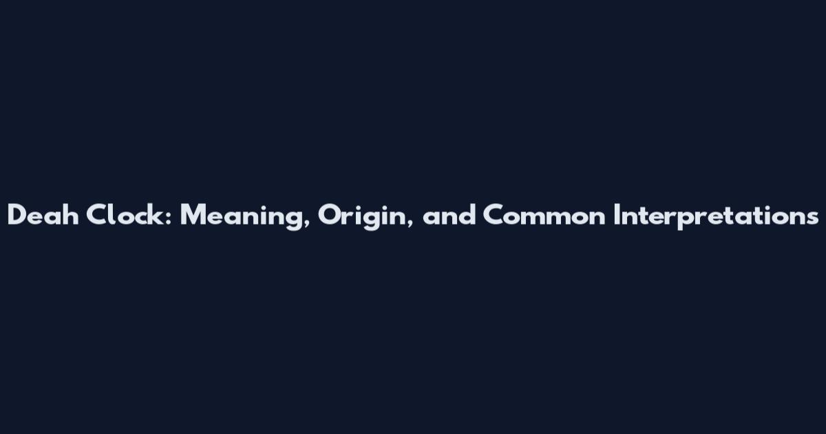 Deah Clock: Meaning, Origin, and Common Interpretations
