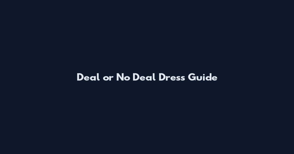 Deal or No Deal Dress Guide