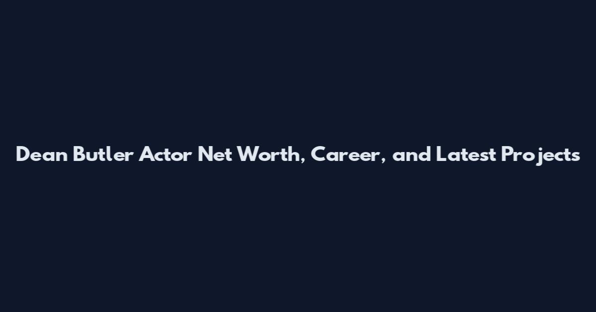 Dean Butler Actor Net Worth, Career, and Latest Projects