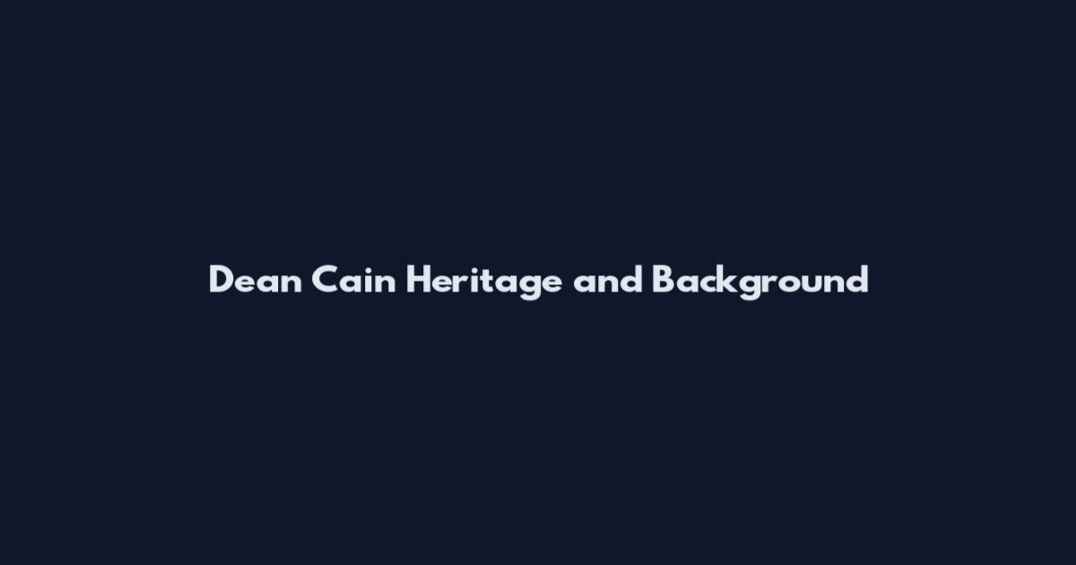 Dean Cain Heritage and Background