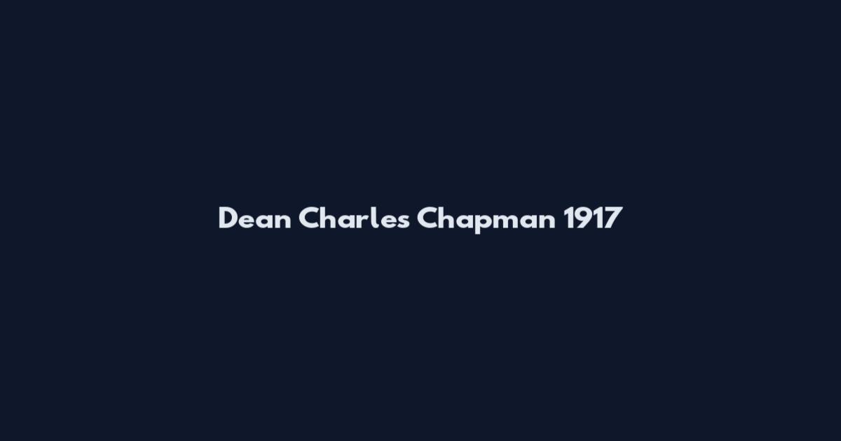 Dean Charles Chapman 1917