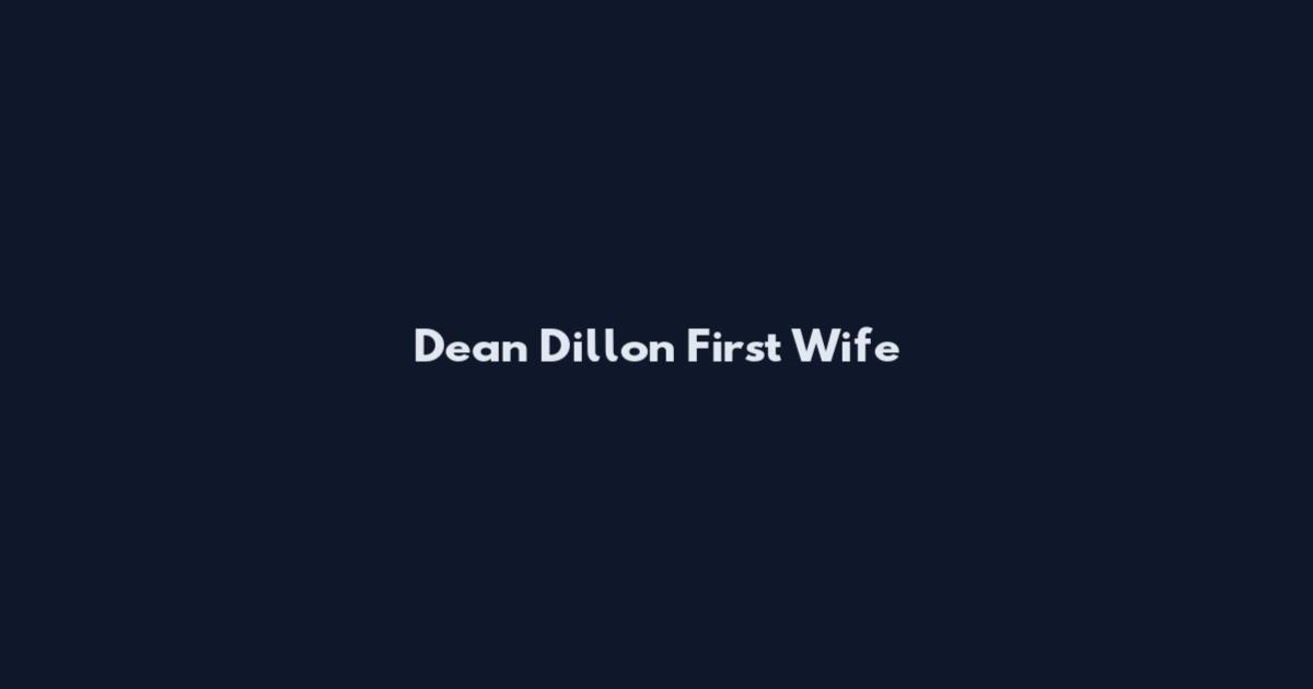 Dean Dillon First Wife