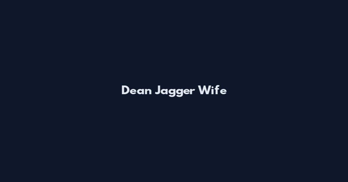 Dean Jagger Wife