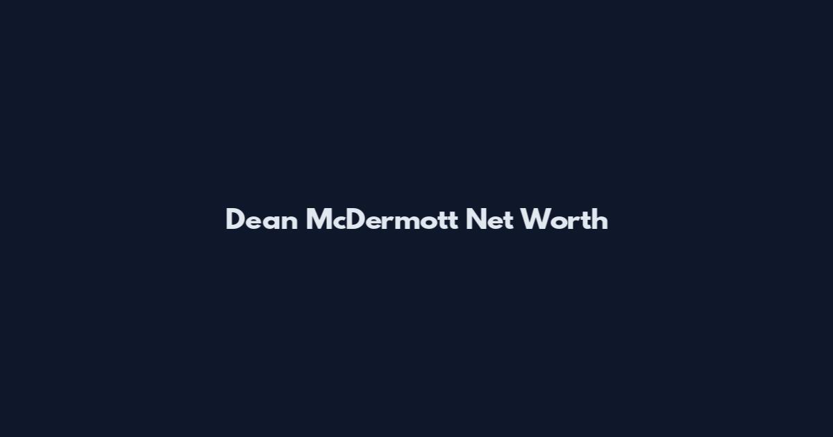 Dean McDermott Net Worth