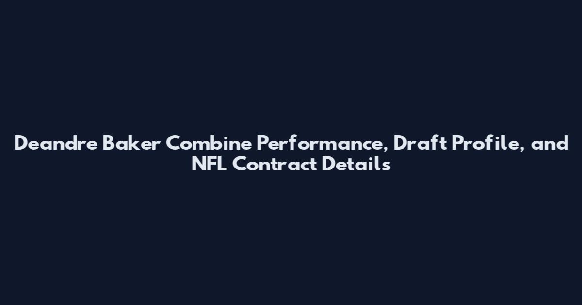 Deandre Baker Combine Performance, Draft Profile, and NFL Contract Details