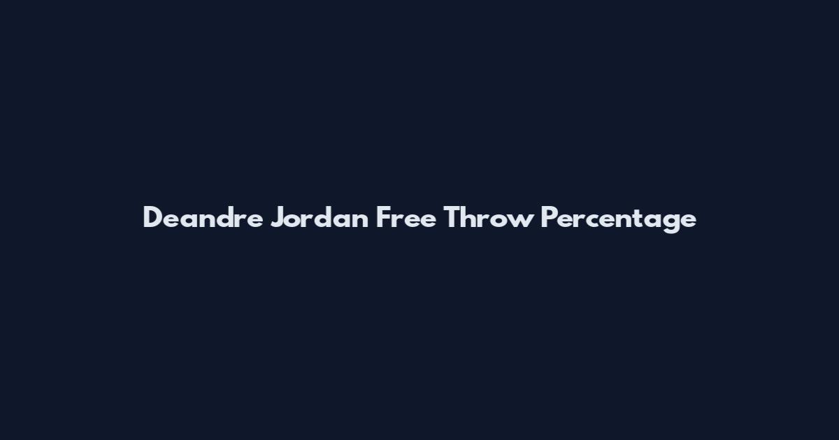 Deandre Jordan Free Throw Percentage