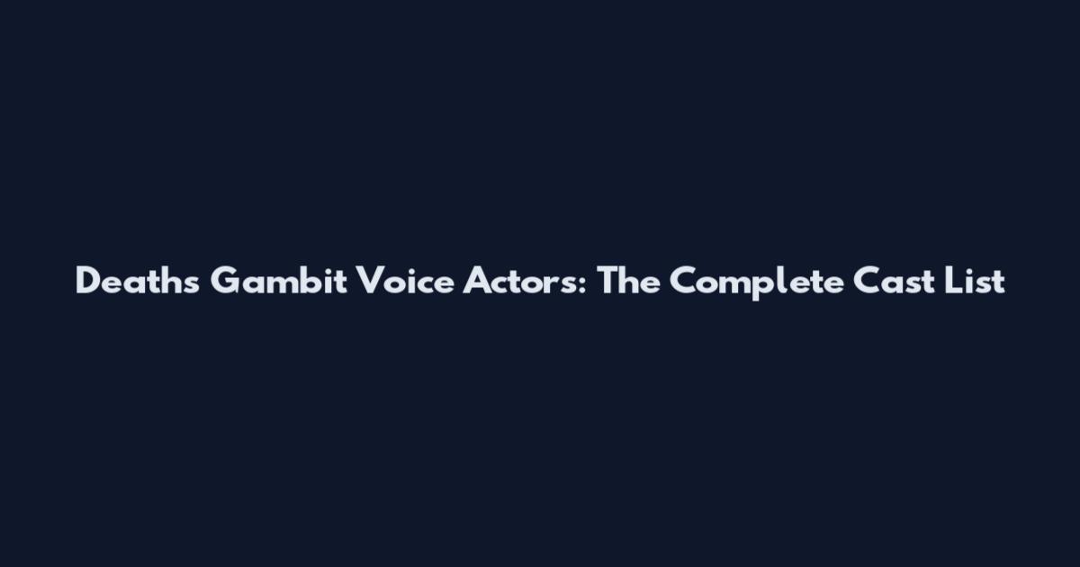 Death's Gambit Voice Actors: The Complete Cast List